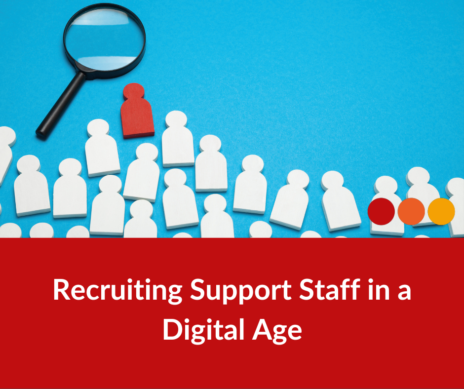 Recruiting Support Staff in a Digital Age