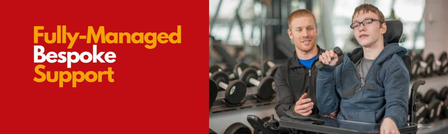 Fully Managed Bespoke Support. With an image of a client in a gym carring out rehab weight exercises with his male support worker